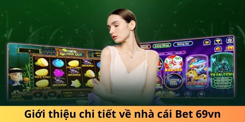 Giới thiệu chi tiết về nhà cái Bet 69vn
