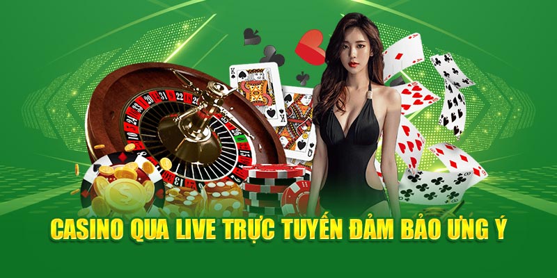 Casino qua live trực tuyến đảm bảo ưng ý 