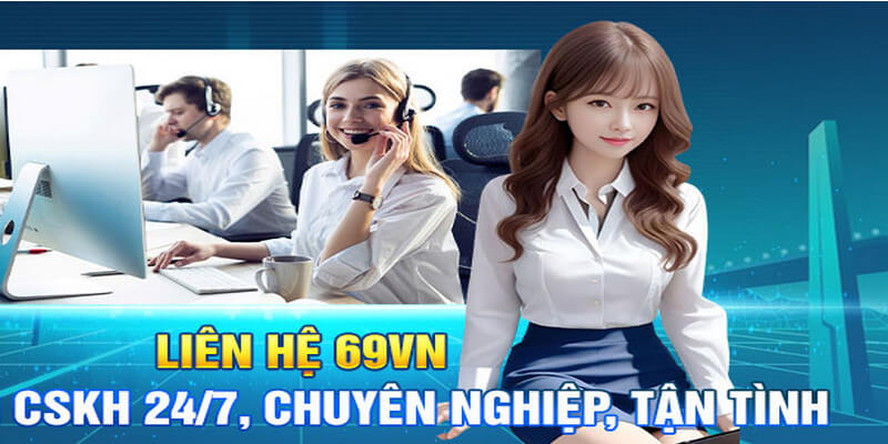 69VN có đội ngũ CSKH chuyên nghiệp làm việc xuyên suốt
